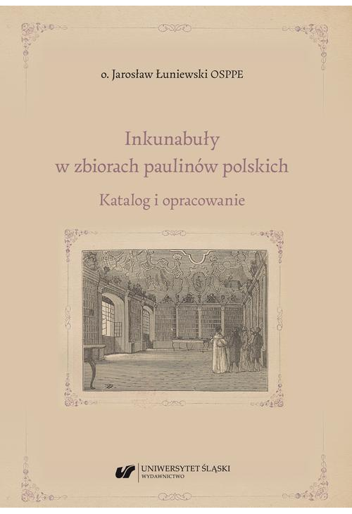 Inkunabuły w zbiorach paulinów polskich. Katalog i opracowanie