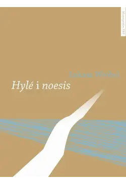 Hylé i noesis. Trzy...