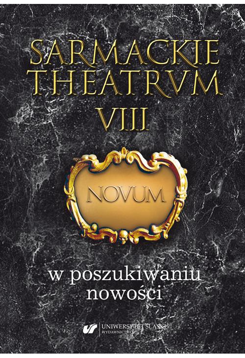 Sarmackie theatrum. T. 8: W poszukiwaniu nowości