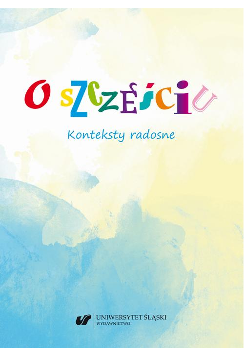 O szczęściu. Konteksty radosne