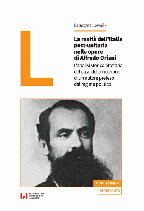 La realtà dell’Italia post-unitaria nelle opere di Alfredo Oriani. L’analisi storicoletteraria del caso della ricezione di u...