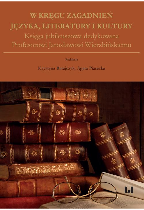 W kręgu zagadnień języka, literatury i kultury