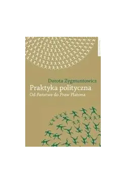 Praktyka polityczna. Od...