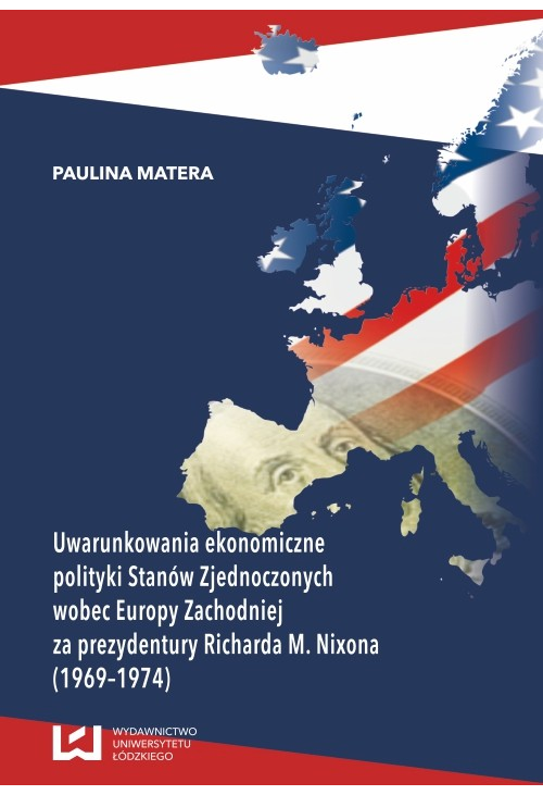 Uwarunkowania ekonomiczne polityki Stanów Zjednoczonych wobec Europy Zachodniej za prezydentury Richarda M. Nixona (1969-1974)