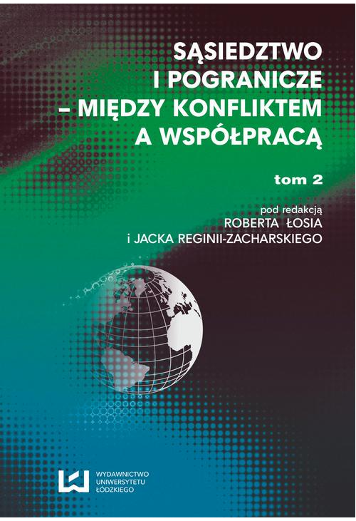 Sąsiedztwo i pogranicze - między konfliktem a współpracą. T. 2