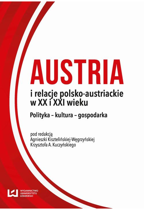 Austria i relacje polsko-austriackie w XX i XXI wieku