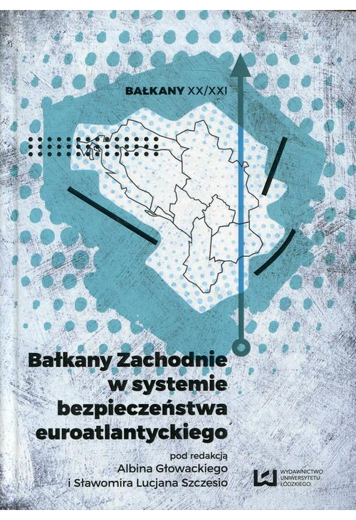 Bałkany Zachodnie w systemie bezpieczeństwa euroatlantyckiego