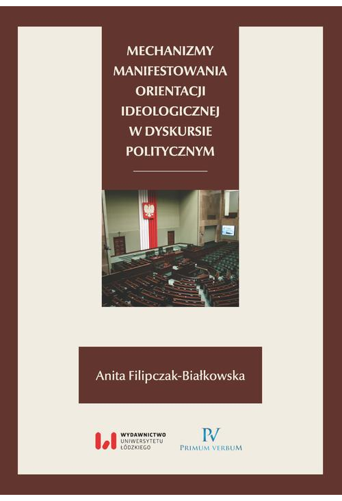 Mechanizmy manifestowania orientacji ideologicznej w dyskursie politycznym