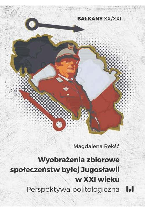 Wyobrażenia zbiorowe społeczeństw byłej Jugosławii w XXI wieku