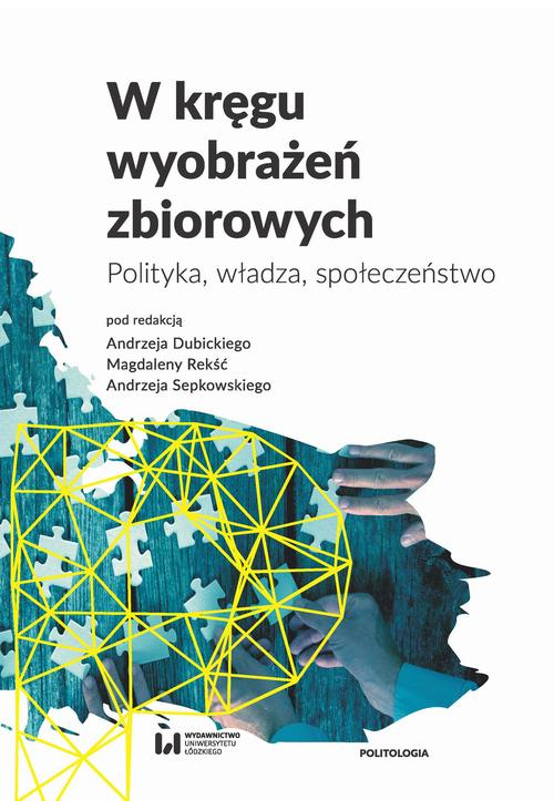 W kręgu wyobrażeń zbiorowych. Polityka, władza, społeczeństwo