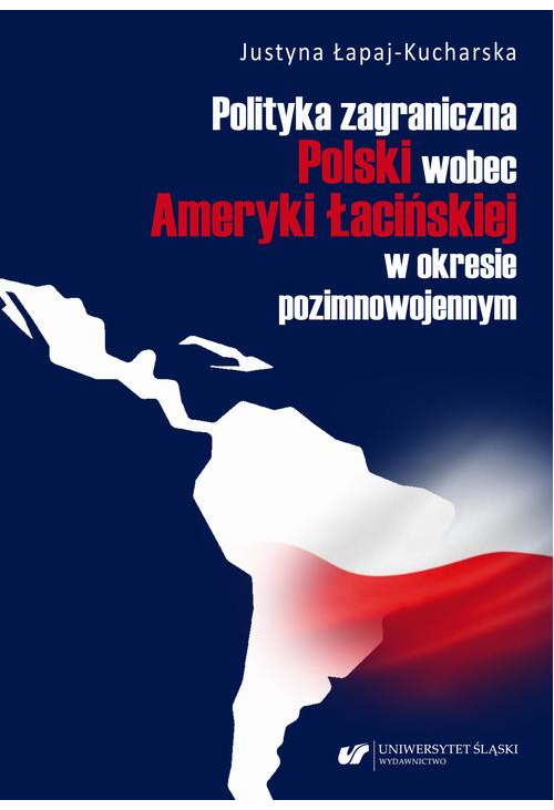 Polityka zagraniczna Polski wobec Ameryki Łacińskiej w okresie pozimnowojennym