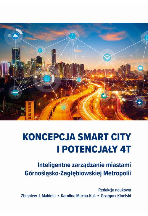 Koncepcja Smart City i potencjały 4T. Inteligentne zarządzanie miastami Górnośląsko-Zagłębiowskiej Metropolii