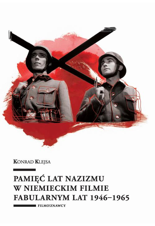 Pamięć lat nazizmu w niemieckim filmie fabularnym lat 1946–1965