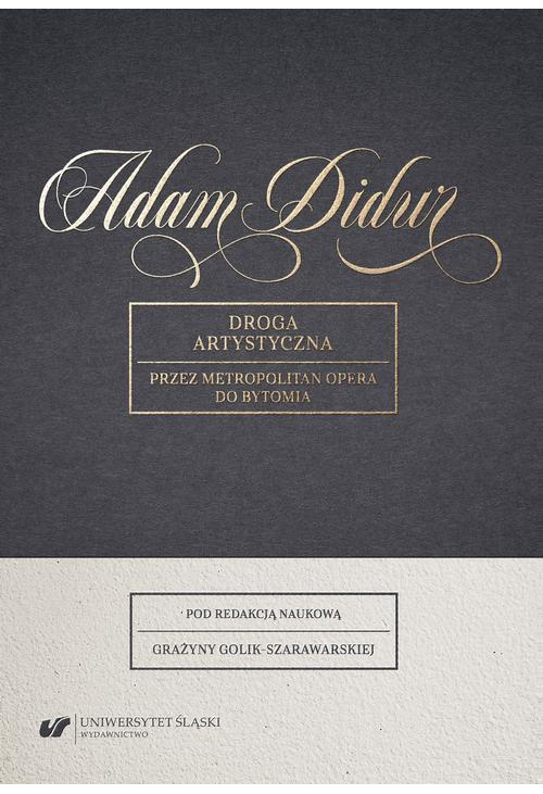 Adam Didur. Droga artystyczna przez Metropolitan Opera do Bytomia