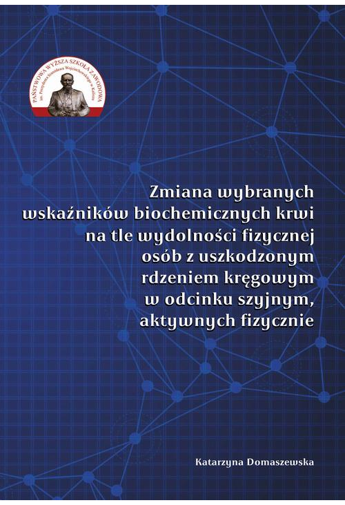 Zmiana wybranych wskaźników biochemicznych krwi na tle wydolności fizycznej osób z uszkodzonym rdzeniem kręgowym w odcinku s...