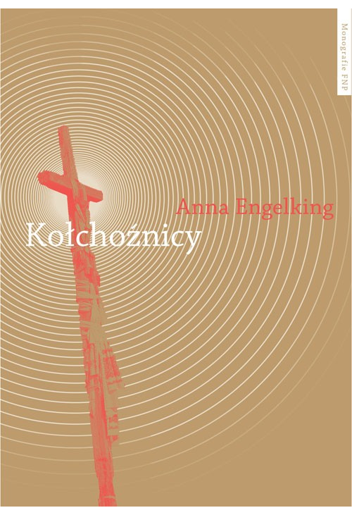 Kołchoźnicy. Antropologiczne studium tożsamości wsi białoruskiej przełomu XX i XXI wieku