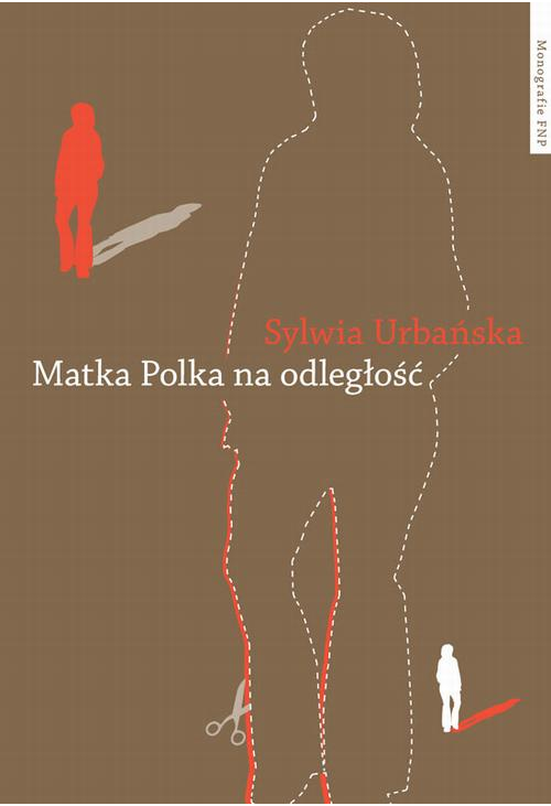 Matka Polka na odległość. Z doświadczeń migracyjnych robotnic 1989-2010