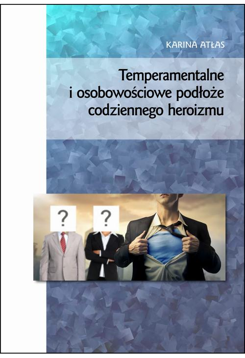 Temperamentalne i osobowościowe podłoże codziennego heroizmu