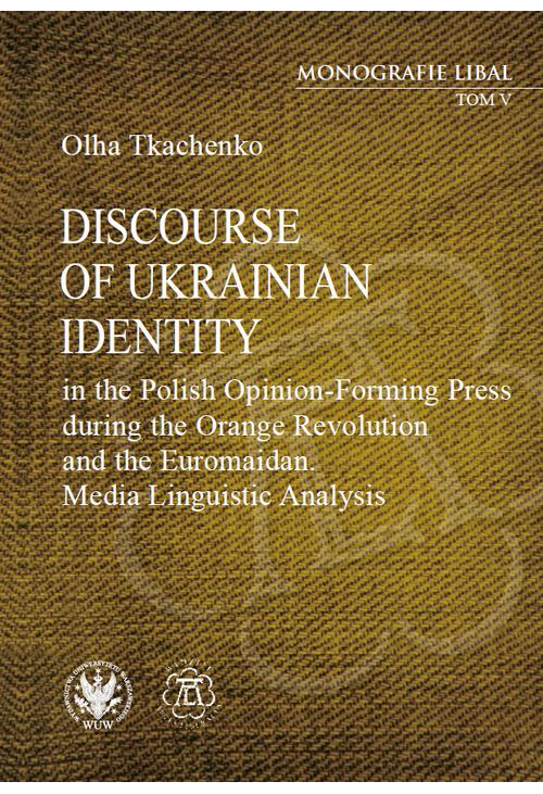 Discourse of Ukrainian Identity in the Polish Opinion-Forming Press during the Orange Revolution and the Euromaidan