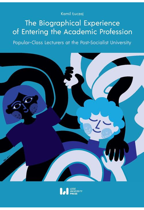 The Biographical Experience of Entering the Academic Profession. Popular-Class Lecturers at the Post-Socialist University