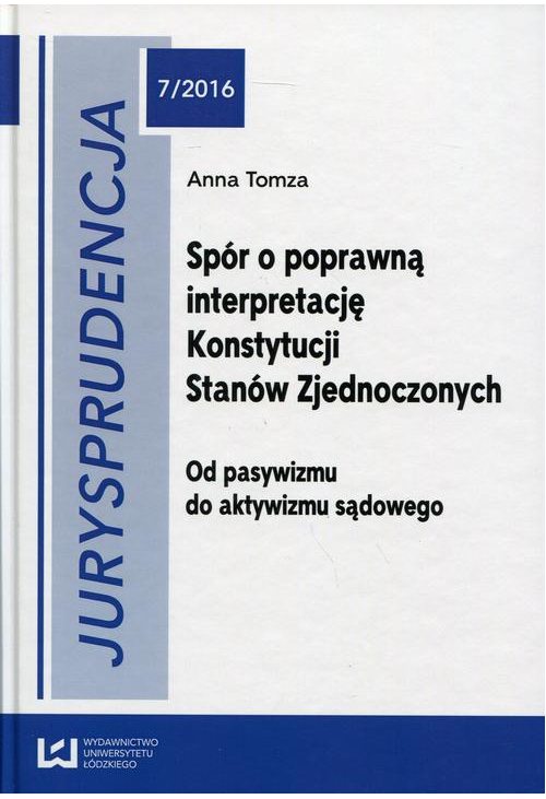 Jurysprudencja 7/2016. Spór o poprawną interpretację Konstytucji Stanów Zjednoczonych