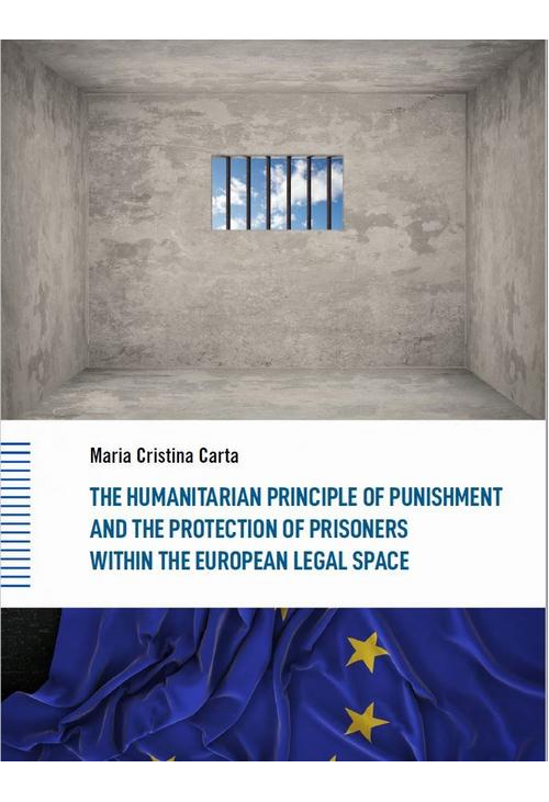 The Humanitarian Principle of Punishment and the Protection of Prisoners within the European Legal Space