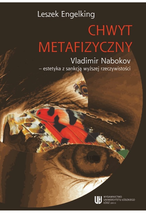 Chwyt metafizyczny. Vladimir Nabokov - estetyka z sankcją wyższej rzeczywistości