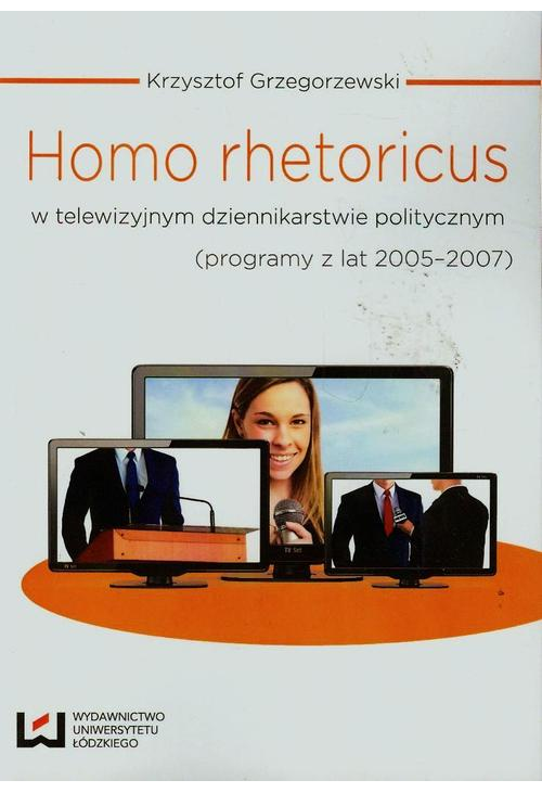 Homo rhetoricus w telewizyjnym dziennikarstwie politycznym
