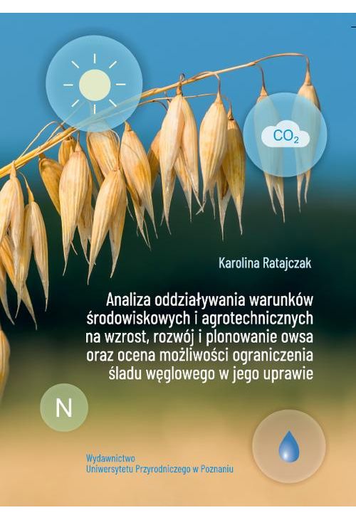 Analiza oddziaływania warunków środowiskowych i agrotechnicznych na wzrost, rozwój i plonowanie owsa oraz ocena możliwości o...