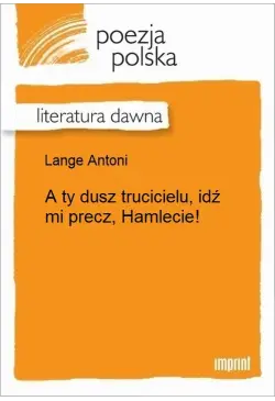 A ty dusz trucicielu, idź...