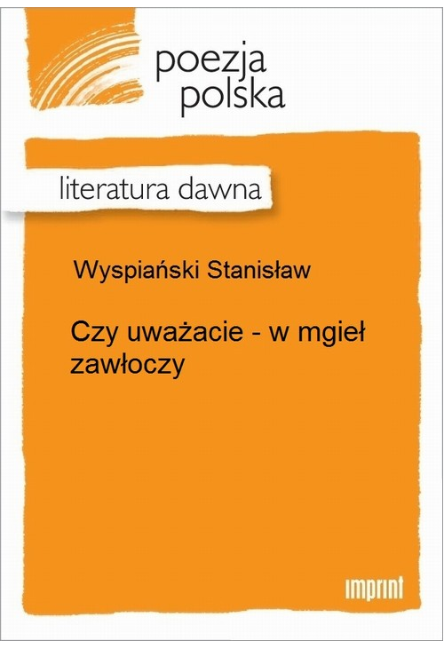 Czy uważacie - w mgieł zawłoczy