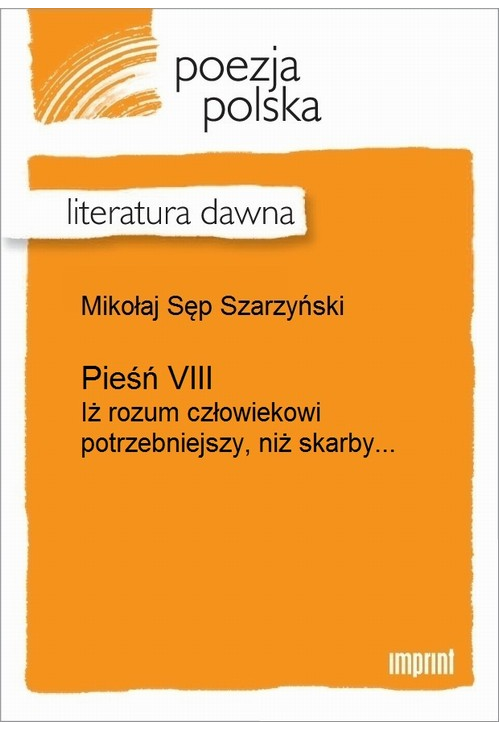 Pieśń VIII (Iż rozum człowiekowi potrzebniejszy, niż skarby)