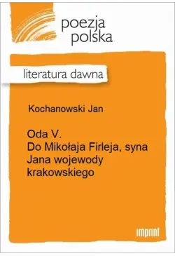 Oda V. Do Mikołaja Firleja,...