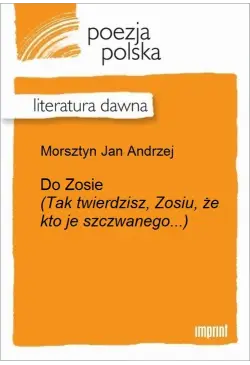 Do Zosie (Tak twierdzisz,...
