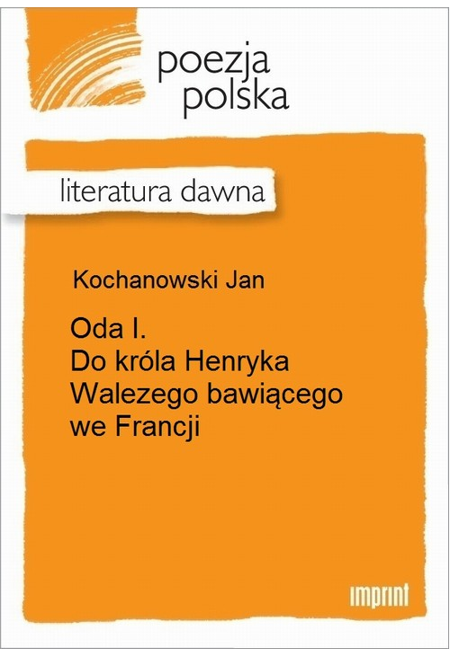 Oda I. Do króla Henryka Walezego bawiącego we Francji