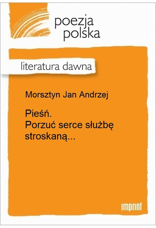 Pieśń. Porzuć serce służbę stroskaną...