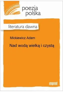 Nad wodą wielką i czystą
