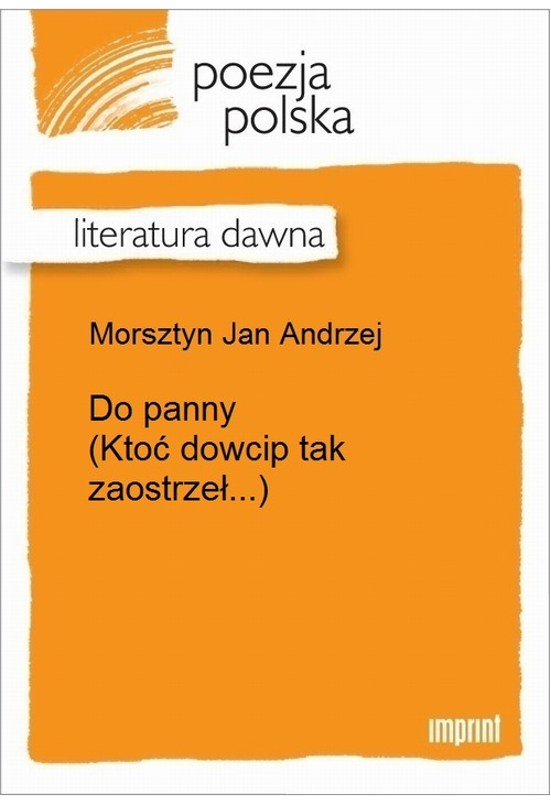 Do panny (Ktoć dowcip tak zaostrzeł...)