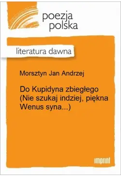 Do Kupidyna zbiegłego (Nie...