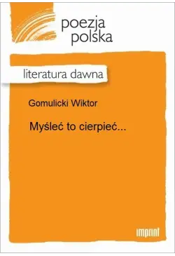 Myśleć to cierpieć...