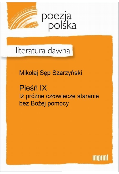 Pieśń IX (Iż próżne człowiecze staranie bez Bożej pomocy)