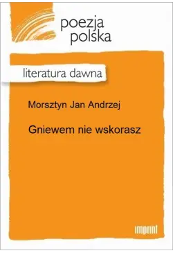 Gniewem nie wskorasz