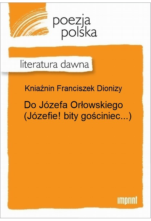 Do Józefa Orłowskiego (Józefie! bity gościniec...)
