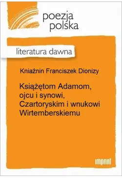 Książętom Adamom, ojcu i...