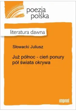 Już północ -  cień ponury...