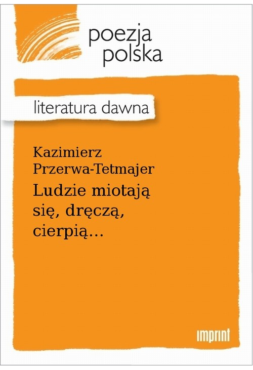 Ludzie miotają się, dręczą, cierpią...