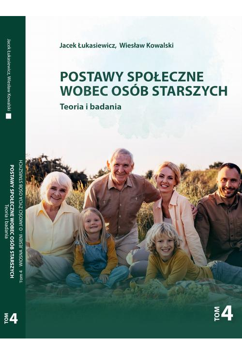 Postawy społeczne wobec osób starszych. Teoria i badania. Tom 4