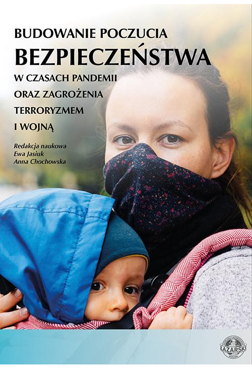 Budowanie poczucia bezpieczeństwa w czasach pandemii oraz zagrożenia terroryzmem i wojną