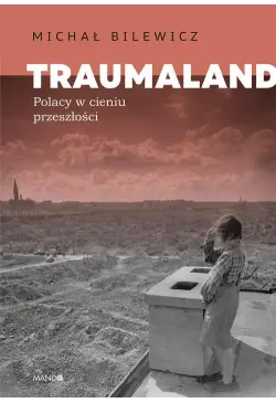 Traumaland. Polacy w cieniu...