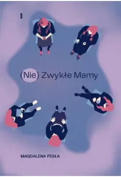 (Nie)Zwykłe Mamy